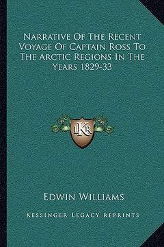 portada narrative of the recent voyage of captain ross to the arctic regions in the years 1829-33 (en Inglés)