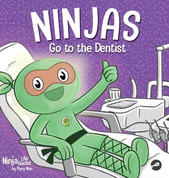 portada Ninjas Go to the Dentist: A Rhyming Children's Book About Overcoming Common Dental Fears (en Inglés)