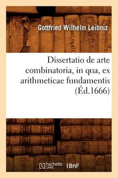 portada Dissertatio de Arte Combinatoria, in Qua, Ex Arithmeticae Fundamentis, (Éd.1666) (en Francés)