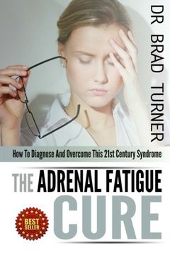 portada The Adrenal Fatigue Cure: How To Diagnose And Overcome This 21st Century Syndrome (The Doctor's Smarter Self Healing Series)