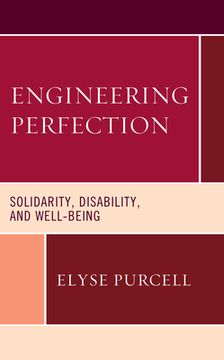 portada Engineering Perfection: Solidarity, Disability, and Well-being (en Inglés)