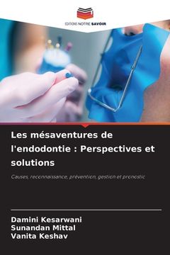 portada Les mésaventures de l'endodontie: Perspectives et solutions (en Francés)