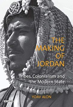 portada The Making of Jordan: Tribes, Colonialism and the Modern State (Library of Modern Middle East Studies) (in English)