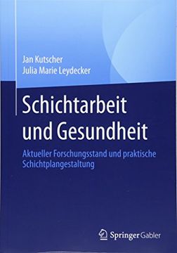 portada Schichtarbeit und Gesundheit: Aktueller Forschungsstand und Praktische Schichtplangestaltung (en Alemán)