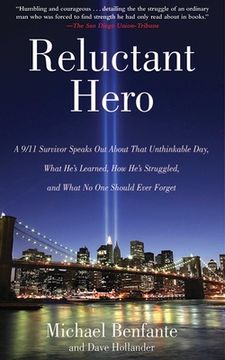 portada Reluctant Hero: A 9/11 Survivor Speaks Out about That Unthinkable Day, What He's Learned, How He's Struggled, and What No One Should E (en Inglés)