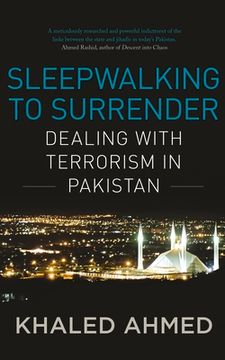 portada Sleepwalking to Surrender: Dealing With Terrorism in Pakistan (en Inglés)