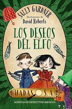 portada Hadas, S.a. Agencia De Detectives Mágicos. Los Deseos Del Elfo (libros Para Jóvenes - Libros De Consumo) (in Spanish)