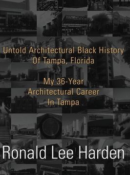 portada Untold Architectural Black History of Tampa, Florida: My 36-Year Architectural Career in Tampa (en Inglés)