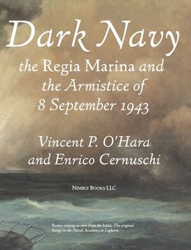portada Dark Navy: The Italian Regia Marina and the Armistice of 8 September 1943 (in English)