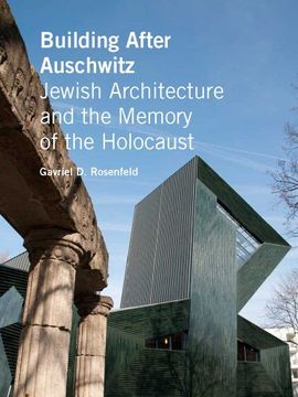 portada Building After Auschwitz: Jewish Architecture and the Memory of the Holocaust (en Inglés)