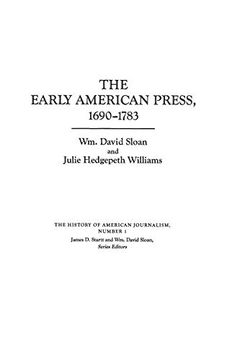 portada The Early American Press, 1690-1783 (History of American Journalism) (en Inglés)