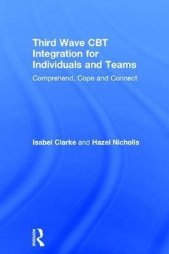 portada Third Wave CBT Integration for Individuals and Teams: Comprehend, Cope and Connect (en Inglés)
