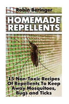 portada Homemade Repellents: 15 Non-Toxic Recipes Of Repellents To Keep Away Mosquitoes, Bugs and Ticks: (Natural Homemade Pest Repellents)