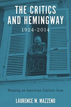 portada The Critics and Hemingway, 1924-2014 (Literary Criticism in Perspective)