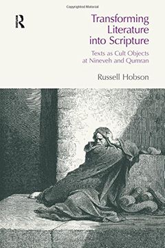 portada Transforming Literature Into Scripture: Texts as Cult Objects at Ninevah and Qumran (en Inglés)