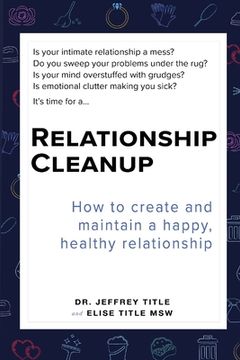 portada Relationship Cleanup: How to create and maintain a happy, healthy relationship (in English)