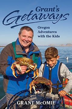 portada Grant's Getaways: Oregon Adventures With the Kids (in English)