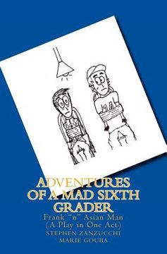 portada Adventures of a Mad Sixth Grader: Frank "n" Asian Man (The Play) (in English)