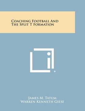 portada Coaching Football and the Split T Formation (en Inglés)