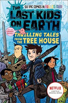 portada The Last Kids on Earth: Thrilling Tales From the Tree House: Full-Colour Graphic Novel From the Bestselling Last Kids Series and Award-Winning Netflix Show (en Inglés)