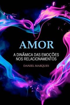 portada Amor: A dinâmica das emoções nos relacionamentos (in Portuguese)