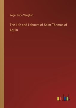 portada The Life and Labours of Saint Thomas of Aquin (in English)