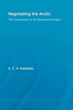 portada Negotiating the Arctic: The Construction of an International Region (Studies in International Relations) 
