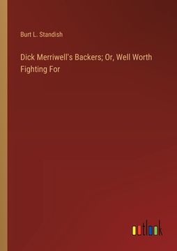 portada Dick Merriwell's Backers; Or, Well Worth Fighting For (en Inglés)