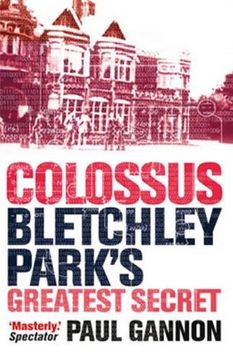 portada Colossus: Bletchley Park's Greatest Secret (en Inglés)