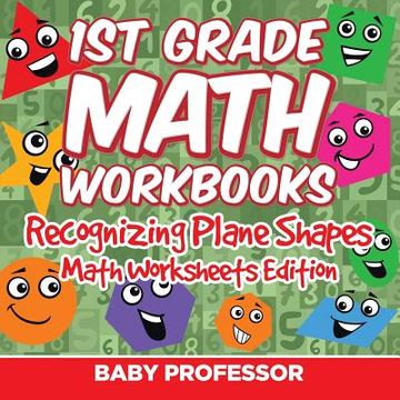 portada 1st Grade Math Practice Book: Recognizing Plane Shapes Math Worksheets Edition (in English)
