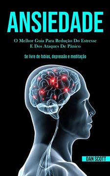 portada Ansiedade: O Melhor Guia Para Redução do Estresse e dos Ataques de Pânico (se Livre de Fobias, Depressão e Meditação) (en Portugués)
