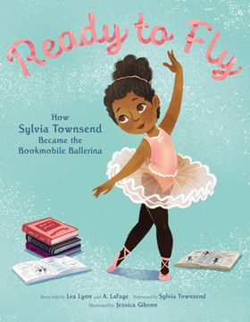 portada Ready to Fly: How Sylvia Townsend Became the Bookmobile Ballerina (en Inglés)