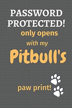 portada Password Protected! Only Opens With my Pitbull's paw Print! For Pitbull dog Fans (en Inglés)