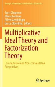 portada Multiplicative Ideal Theory and Factorization Theory: Commutative and Non-Commutative Perspectives (en Inglés)