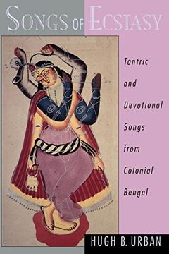 portada Songs of Ecstasy: Tantric and Devotional Songs From Colonial Bengal (en Inglés)