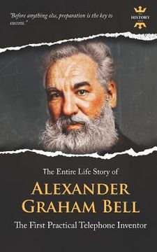 portada Alexander Graham Bell: The First Practical Telephone Inventor. The Entire Life Story (en Inglés)