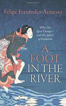 portada A Foot in the River: Why Our Lives Change ― and the Limits of Evolution (in English)
