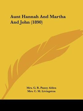 portada aunt hannah and martha and john (1890) (en Inglés)