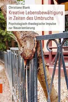portada Kreative Lebensbewaltigung in Zeiten Des Umbruchs: Psychologisch-Theologische Impulse Zur Neuorientierung (in German)