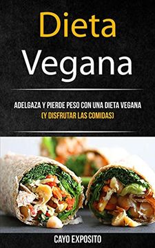 portada Dieta Vegana: Adelgaza y Pierde Peso con una Dieta Vegana (y Disfrutar las Comidas) (Libro de Recetas)