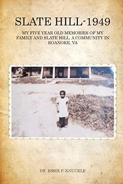 portada Slate Hill - 1949: My Five Year old Memories of my Family and Slate Hill, a Community in Roanoke, va (en Inglés)