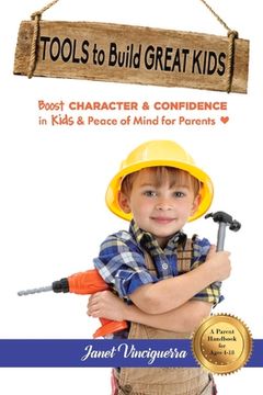 portada Tools to Build Great Kids: Boost Character & Confidence in Kids & Peace of Mind for Parents Volume 1 (en Inglés)