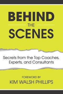 portada Behind the Scenes: Secrets from the Top Coaches, Experts, and Consultants (en Inglés)