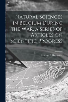 portada Natural Sciences in Belgium During the War, a Series of Articles on Scientific Progress (en Inglés)