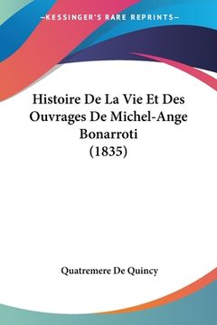 portada Histoire De La Vie Et Des Ouvrages De Michel-Ange Bonarroti (1835) (in French)
