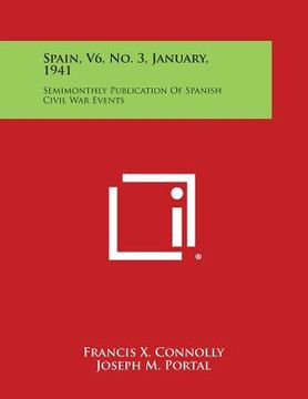 portada Spain, V6, No. 3, January, 1941: Semimonthly Publication of Spanish Civil War Events (en Inglés)