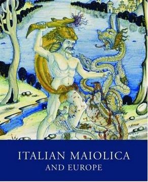 portada Italian Maiolica and Europe: Medieval and Later Italian Pottery in the Ashmolean Museum
