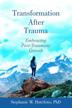 portada Transformation After Trauma: Embracing Post-Traumatic Growth 