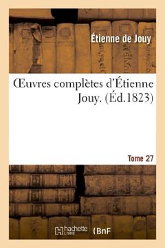 portada Oeuvres Completes D Etienne Jouy. T27 (Litterature) (French Edition)