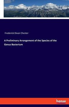 portada A Preliminary Arrangement of the Species of the Genus Bacterium (en Inglés)